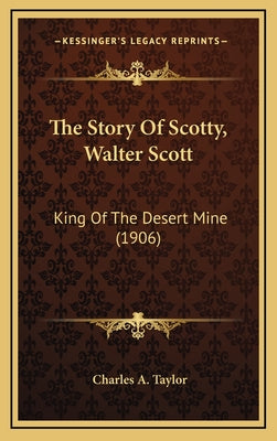 The Story Of Scotty, Walter Scott: King Of The Desert Mine (1906)
