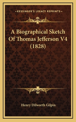 A Biographical Sketch Of Thomas Jefferson V4 (1828)