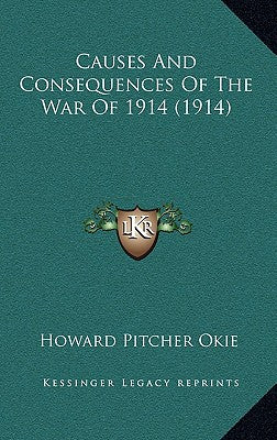 Causes And Consequences Of The War Of 1914 (1914)