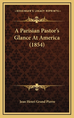 A Parisian Pastor's Glance At America (1854)