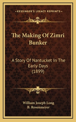 The Making Of Zimri Bunker: A Story Of Nantucket In The Early Days (1899)