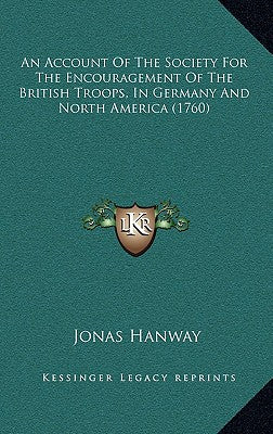 An Account Of The Society For The Encouragement Of The British Troops, In Germany And North America (1760)