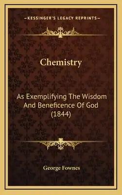 Chemistry: As Exemplifying The Wisdom And Beneficence Of God (1844)