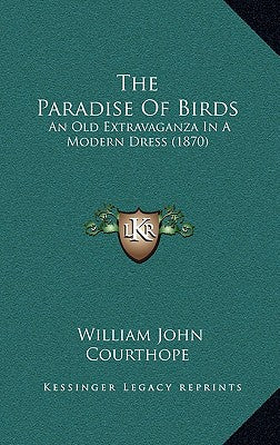 The Paradise Of Birds: An Old Extravaganza In A Modern Dress (1870)