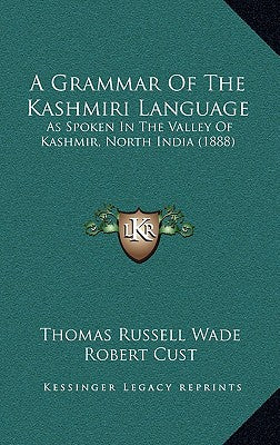 A Grammar Of The Kashmiri Language: As Spoken In The Valley Of Kashmir, North India (1888)