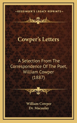 Cowper's Letters: A Selection From The Correspondence Of The Poet, William Cowper (1887)