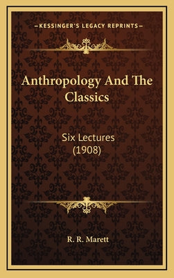Anthropology And The Classics: Six Lectures (1908)