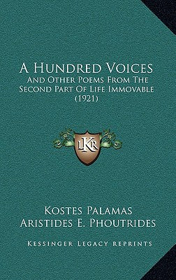 A Hundred Voices: And Other Poems From The Second Part Of Life Immovable (1921)