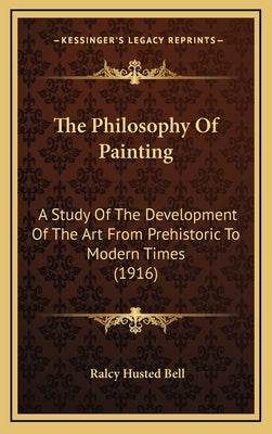 The Philosophy Of Painting: A Study Of The Development Of The Art From Prehistoric To Modern Times (1916)
