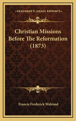 Christian Missions Before The Reformation (1873)