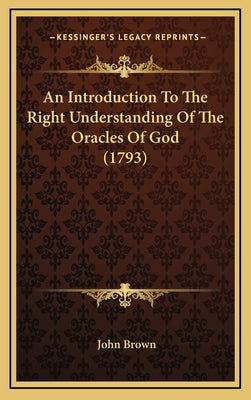 An Introduction To The Right Understanding Of The Oracles Of God (1793)