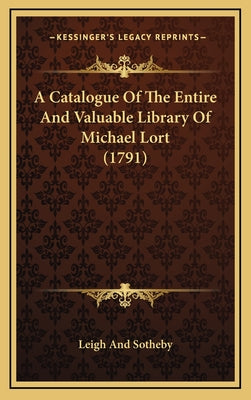 A Catalogue Of The Entire And Valuable Library Of Michael Lort (1791)