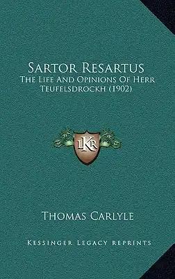 Sartor Resartus: The Life And Opinions Of Herr Teufelsdrockh (1902)