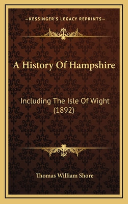 A History Of Hampshire: Including The Isle Of Wight (1892)