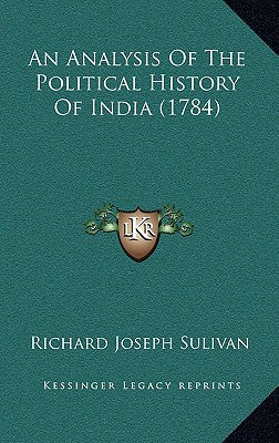 An Analysis Of The Political History Of India (1784)