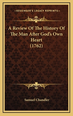 A Review Of The History Of The Man After God's Own Heart (1762)