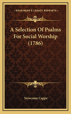 A Selection Of Psalms For Social Worship (1786)
