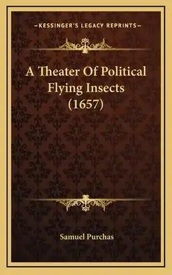 A Theater Of Political Flying Insects (1657)