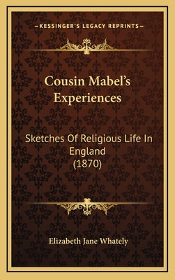 Cousin Mabel's Experiences: Sketches Of Religious Life In England (1870)