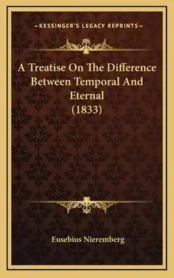 A Treatise On The Difference Between Temporal And Eternal (1833)