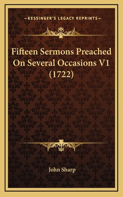 Fifteen Sermons Preached On Several Occasions V1 (1722)