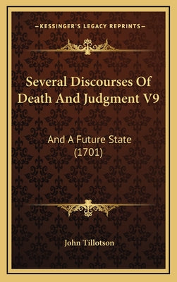 Several Discourses Of Death And Judgment V9: And A Future State (1701)