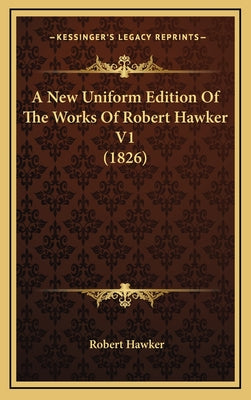 A New Uniform Edition Of The Works Of Robert Hawker V1 (1826)