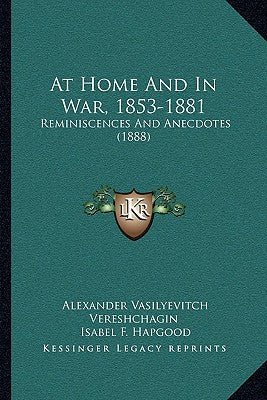 At Home And In War, 1853-1881: Reminiscences And Anecdotes (1888)