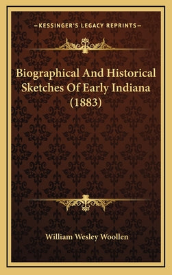 Biographical And Historical Sketches Of Early Indiana (1883)