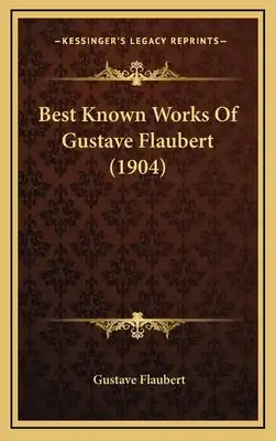 Best Known Works Of Gustave Flaubert (1904)