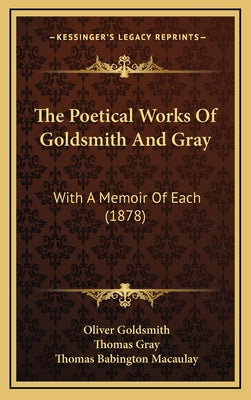 The Poetical Works Of Goldsmith And Gray: With A Memoir Of Each (1878)