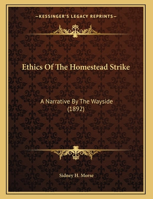 Ethics Of The Homestead Strike: A Narrative By The Wayside (1892)