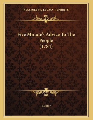 Five Minute's Advice To The People (1784)