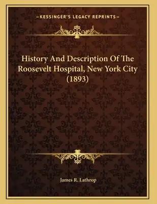 History And Description Of The Roosevelt Hospital, New York City (1893)