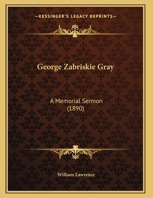 George Zabriskie Gray: A Memorial Sermon (1890)