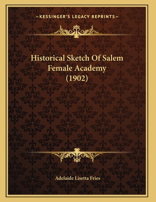 Historical Sketch Of Salem Female Academy (1902)