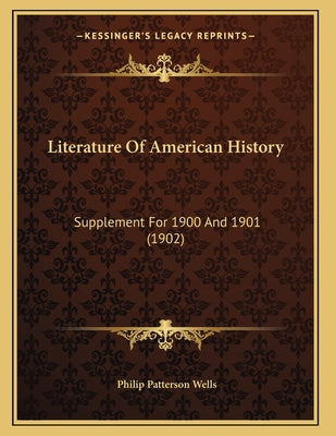 Literature Of American History: Supplement For 1900 And 1901 (1902)