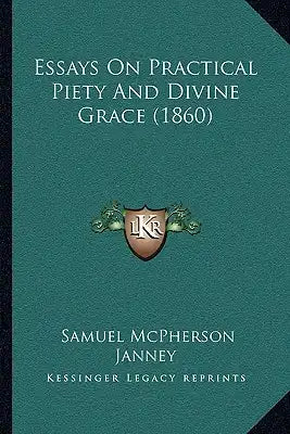 Essays On Practical Piety And Divine Grace (1860)