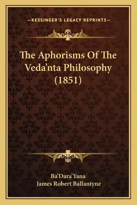 The Aphorisms Of The Veda'nta Philosophy (1851)