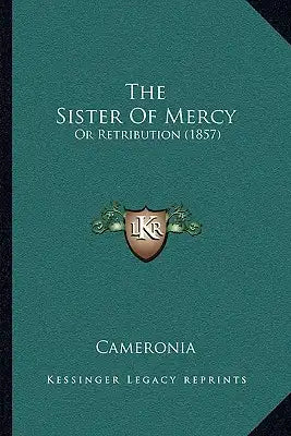 The Sister Of Mercy: Or Retribution (1857)