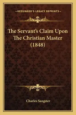 The Servant's Claim Upon The Christian Master (1848)