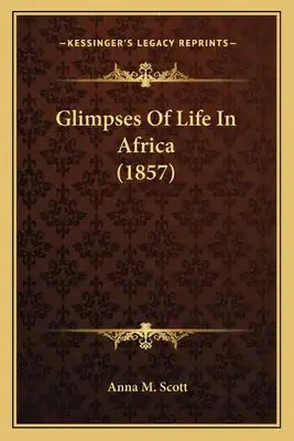 Glimpses Of Life In Africa (1857)