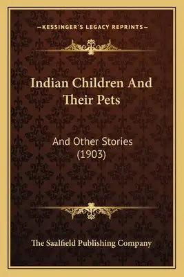 Indian Children And Their Pets: And Other Stories (1903)