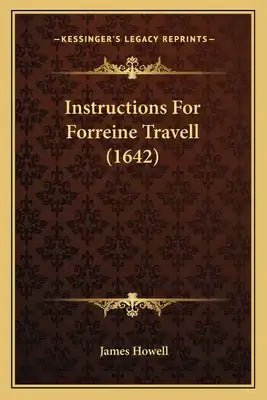 Instructions For Forreine Travell (1642)