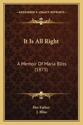 It Is All Right: A Memoir Of Maria Bliss (1875)