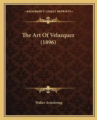The Art Of Velazquez (1896)
