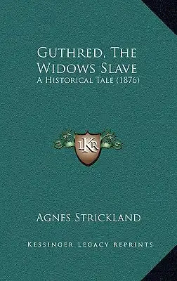 Guthred, The Widows Slave: A Historical Tale (1876)