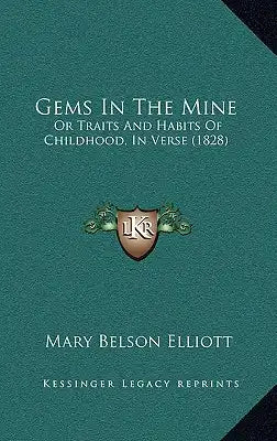 Gems In The Mine: Or Traits And Habits Of Childhood, In Verse (1828)
