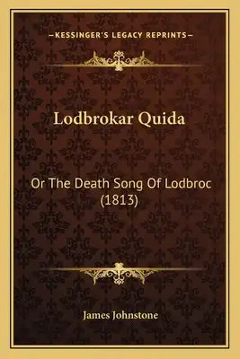 Lodbrokar Quida: Or The Death Song Of Lodbroc (1813)