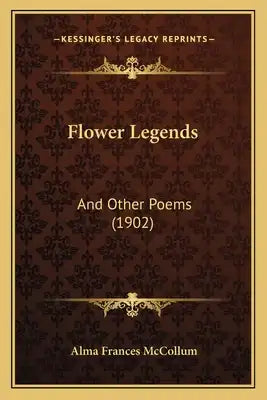 Flower Legends: And Other Poems (1902)